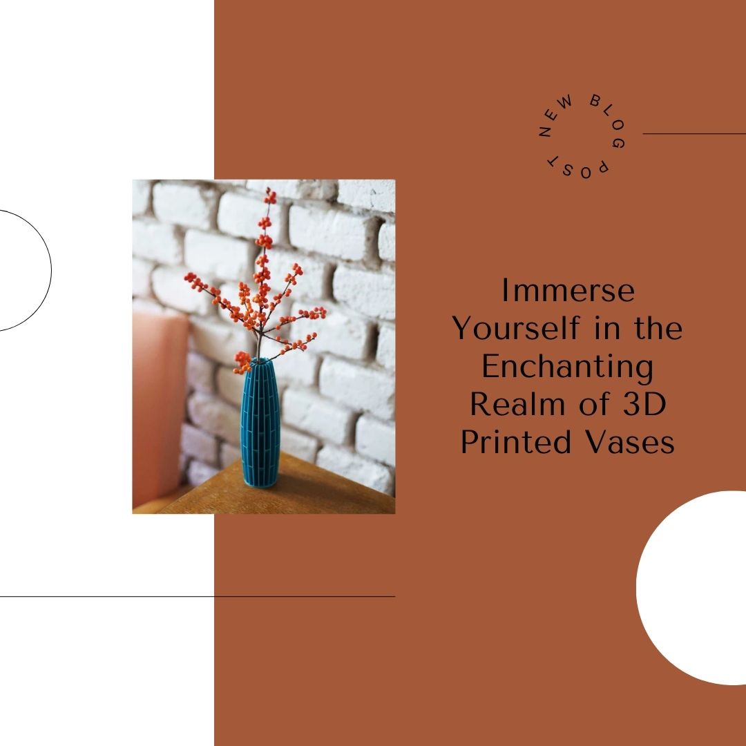 Immerse Yourself in the Enchanting Realm of 3D Printed Vases