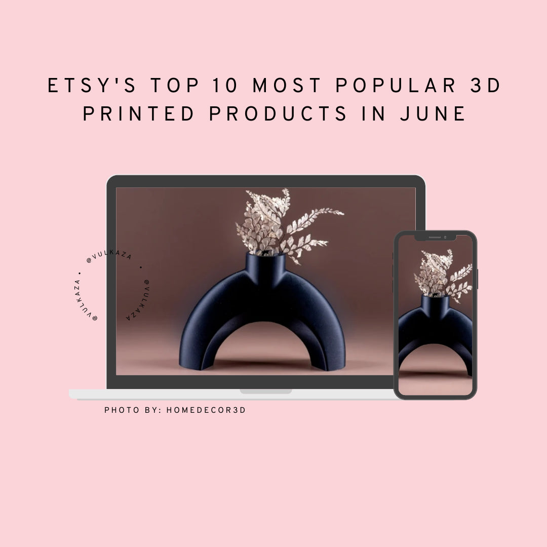 Etsy's top 10 most popular 3D printed products in June